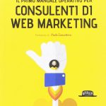 Il primo manuale operativo per consulenti di web marketing Alessandro Mazzù