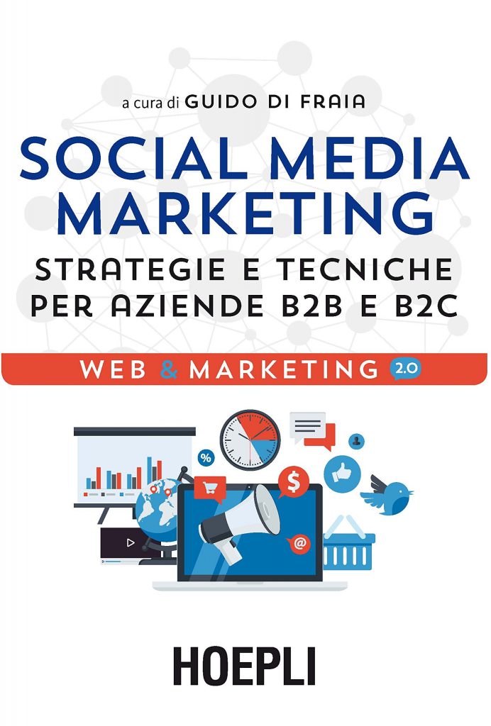 Social media marketing. Strategie e tecniche per aziende B2B e B2C di Di Fraia Guido